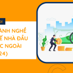 Các ngành nghề hạn chế nhà đầu tư nước ngoài (Mới 2024)