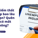 Bảo hiểm thất nghiệp bao lâu hết hạn? Quên lấy có mất không?