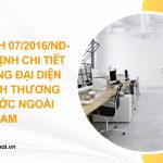 Nghị định 07/2016/NĐ-CP quy định chi tiết văn phòng đại diện chi nhánh thương nhân nước ngoài tại Việt Nam