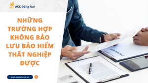 Những trường hợp không bảo lưu bảo hiểm thất nghiệp được