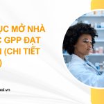 Thủ tục mở nhà thuốc GPP đạt chuẩn (Chi tiết hồ sơ)