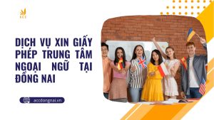 Dịch vụ xin Giấy phép trung tâm ngoại ngữ tại Đồng Nai