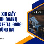 Dịch vụ xin giấy phép kinh doanh quán cafe tại Đồng Nai