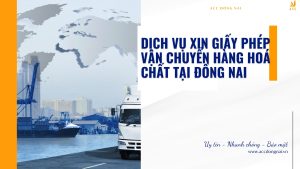 Dịch vụ xin giấy phép vận chuyển hàng hoá chất tại Đồng Nai