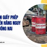 Dịch vụ xin giấy phép vận chuyển hàng nguy hiểm tại Đồng Nai