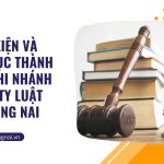 Điều kiện và thủ tục thành lập chi nhánh công ty luật tại Đồng Nai