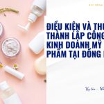 Điều kiện và thủ tục thành lập công ty kinh doanh mỹ phẩm tại Đồng Nai