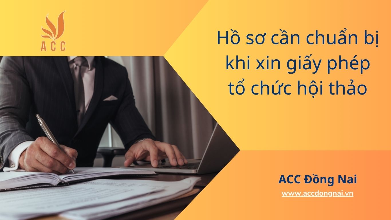 Hồ sơ cần chuẩn bị khi xin giấy phép tổ chức hội thảo