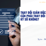 Thay đổi giám đốc có cần phải thay đổi chữ ký số không?