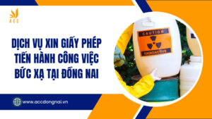 Dịch vụ xin Giấy phép tiến hành công việc bức xạ tại Đồng Nai