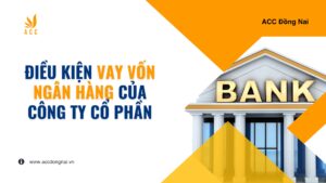 Điều kiện vay vốn ngân hàng của công ty cổ phần