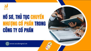 Hồ sơ, thủ tục chuyển nhượng cổ phần trong công ty cổ phần