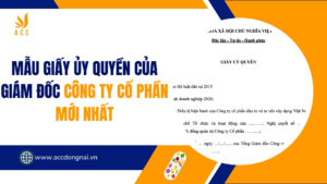 Mẫu giấy ủy quyền của giám đốc công ty cổ phần mới nhất