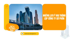 Những lưu ý khi thành lập công ty cổ phần