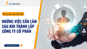 Những việc cần làm sau khi thành lập công ty cổ phần