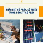 Phân biệt cổ phần, cổ phiếu trong công ty cổ phần