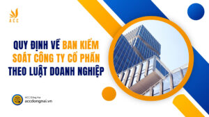 Quy định về ban kiểm soát công ty cổ phần theo luật doanh nghiệp