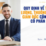 Quy định về tiền lương, thưởng của Giám đốc Công ty cổ phần