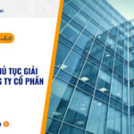 Quy trình, thủ tục giải thể của công ty cổ phần