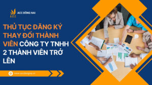 Thủ tục đăng ký thay đổi thành viên công ty TNHH 2 thành viên trở lên