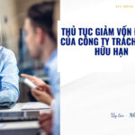 Thủ tục giảm vốn điều lệ của công ty TNHH