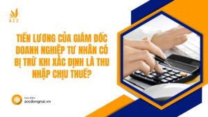 Tiền lương của giám đốc doanh nghiệp tư nhân có bị trừ khi xác định là thu nhập chịu thuế