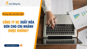 Công ty mẹ xuất hóa đơn cho chi nhánh được không?