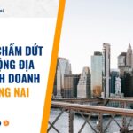 Dịch vụ chấm dứt hoạt động địa điểm kinh doanh tại Đồng Nai