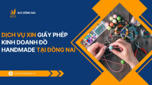 Dịch vụ xin giấy phép kinh doanh đồ handmade tại Đồng Nai