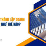 Điều kiện thành lập doanh nghiệp như thế nào?