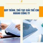 Quy trình, thủ tục giải thể chi nhánh công ty