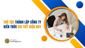 Thủ tục thành lập công ty kiến trúc chi tiết hiện nay