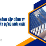 Thủ tục thành lập công ty thiết kế xây dựng mới nhất