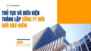 Thủ tục và điều kiện thành lập công ty môi giới bảo hiểm