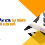 Dịch vụ làm Visa tại thành phố Biên Hoà