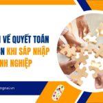 Quy định về quyết toán thuế TNCN khi sáp nhập doanh nghiệp