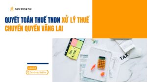 Quyết toán thuế TNDN xử lý thuế chuyển quyền vãng lai