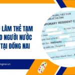 Dịch vụ làm thẻ tạm trú cho người nước ngoài tại Đồng Nai