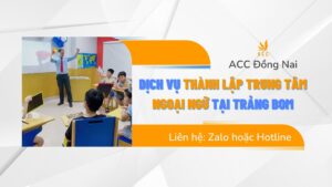 Dịch vụ thành lập trung tâm ngoại ngữ tại Trảng Bom