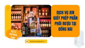 Dịch vụ xin giấy phép phân phối rượu tại Đồng Nai