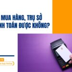 Chi nhánh mua hàng, trụ sở chính thanh toán được không?