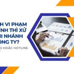 Chi nhánh vi phạm hành chính thì xử phạt chi nhánh hay công ty?