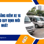 Chi phí đăng kiểm xe 16 chỗ theo quy định mới nhất