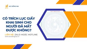 Có trích lục giấy khai sinh cho người đã mất được không