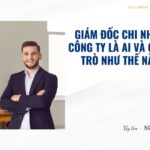 Giám đốc chi nhánh công ty là ai và có vai trò như thế nào?