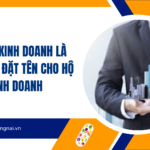 Tên hộ kinh doanh là gì Cách đặt tên cho hộ kinh doanh