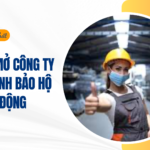 Thủ tục mở công ty kinh doanh bảo hộ lao động