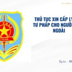 Thủ tục xin cấp lý lịch tư pháp cho người nước ngoài