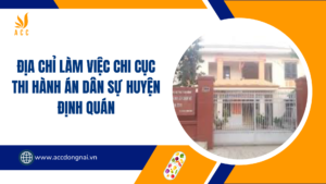 Địa chỉ làm việc Chi cục Thi hành án Dân sự Huyện Định Quán