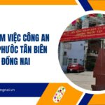 Địa chỉ làm việc Công an phường Phước Tân Biên Hòa Đồng Nai